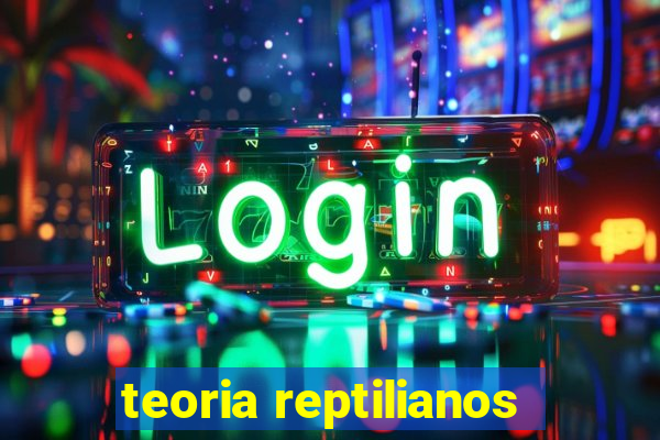 teoria reptilianos